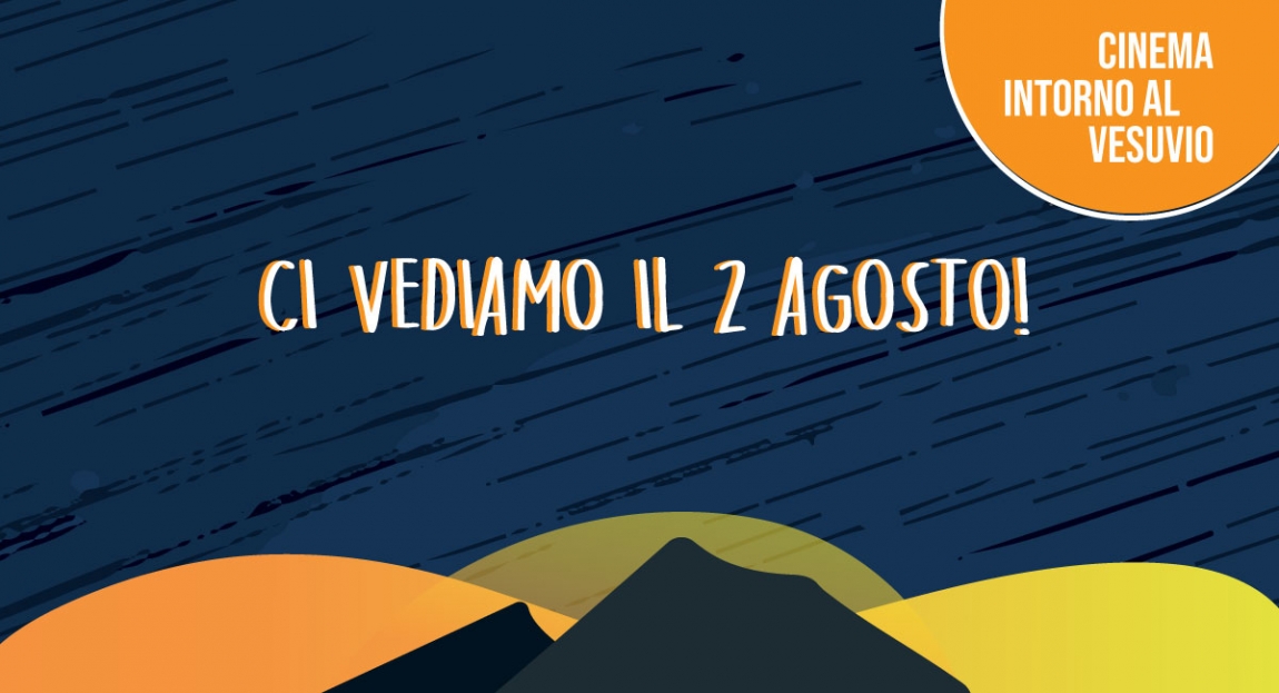 La rassegna CINEMA INTORNO AL VESUVIO vi d&agrave; appuntamento ad agosto