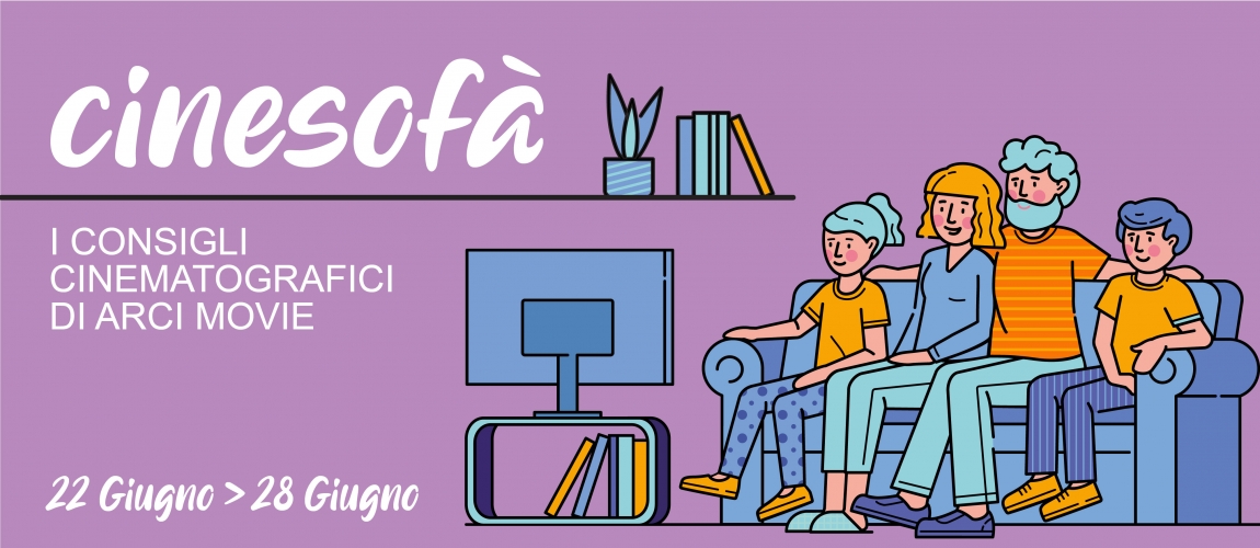 ARCI MOVIE CONSIGLIA: i film della settimana #12