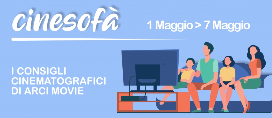 ARCI MOVIE CONSIGLIA: I film della settimana #21