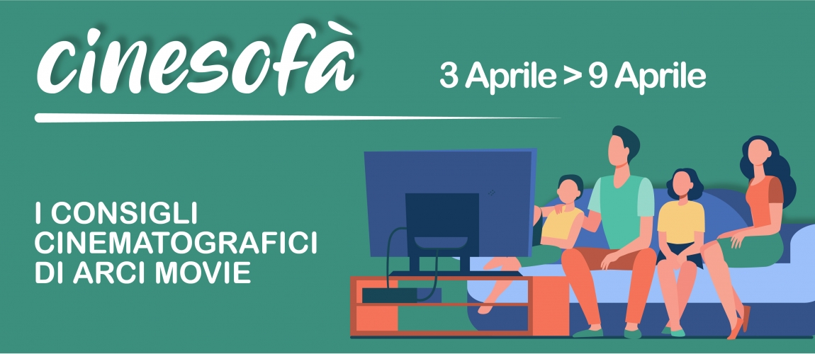 ARCI MOVIE CONSIGLIA: I film della settimana #17
